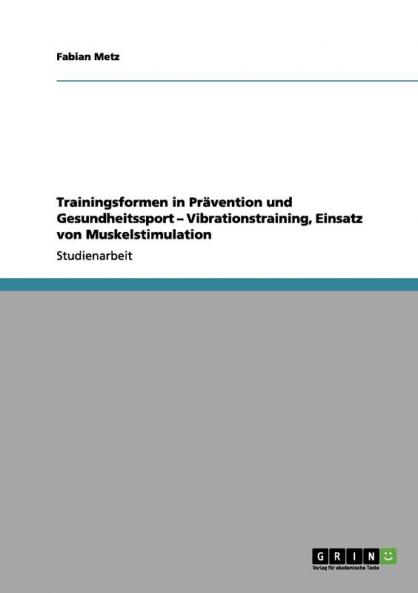 Trainingsformen in Prävention und Gesundheitssport. Vibrationstraining und der Einsatz von Muskelstimulationen