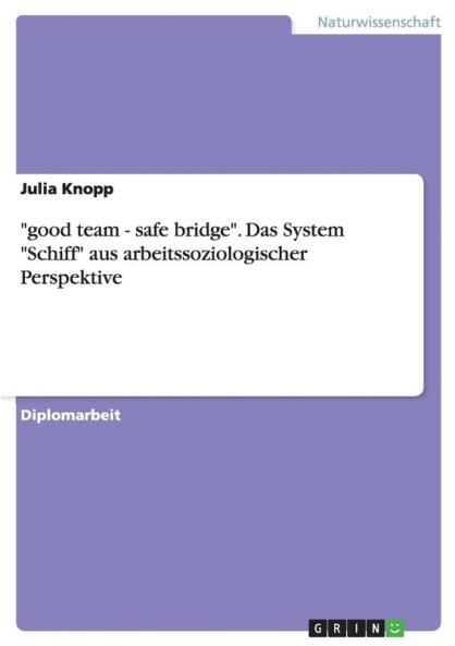 good team - safe bridge. Das System Schiff aus arbeitssoziologischer Perspektive