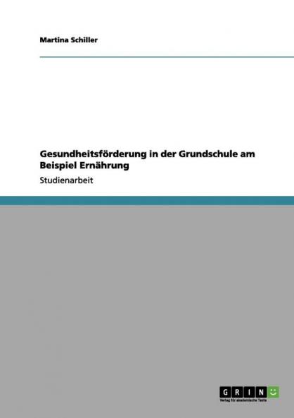 Gesundheitsförderung in der Grundschule am Beispiel Ernährung
