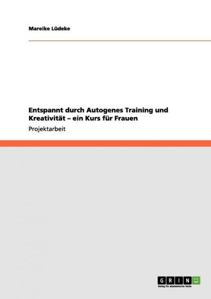 Entspannt durch Autogenes Training und Kreativität - ein Kurs für Frauen