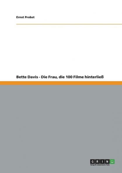 Bette Davis - Die Frau die 100 Filme hinterließ