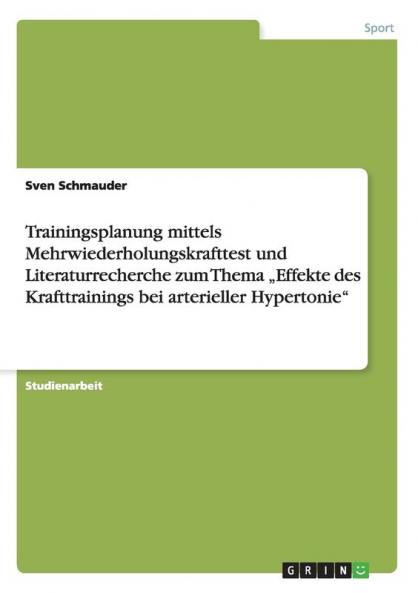 Trainingsplanung mittels Mehrwiederholungskrafttest und Literaturrecherche zum Thema „Effekte des Krafttrainings bei arterieller Hypertonie