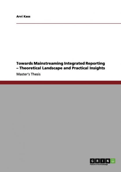Towards Mainstreaming Integrated Reporting - Theoretical Landscape and Practical Insights