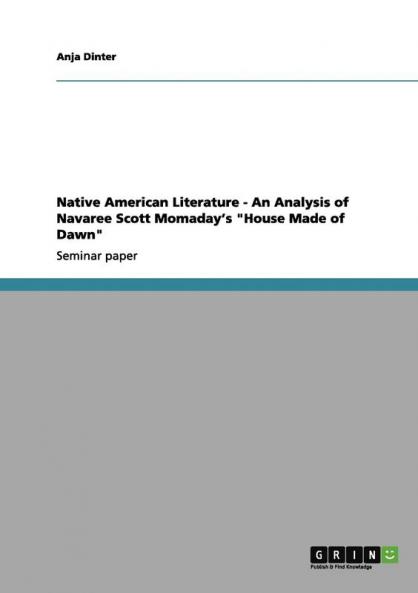 Native American Literature - An Analysis of Navaree Scott Momaday's House Made of Dawn