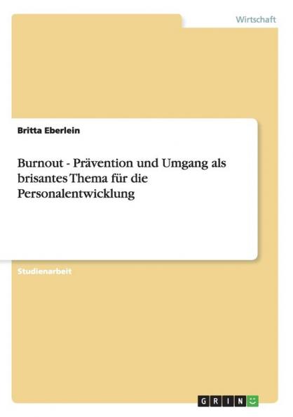 Burnout - Prävention und Umgang als brisantes Thema für die Personalentwicklung