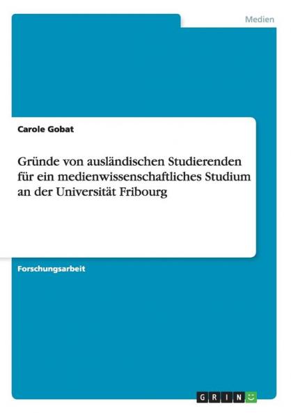 Gründe von ausländischen Studierenden für ein medienwissenschaftliches Studium an der Universität Fribourg