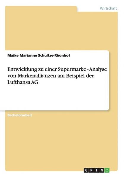 Entwicklung zu einer Supermarke - Analyse von Markenallianzen am Beispiel der Lufthansa AG