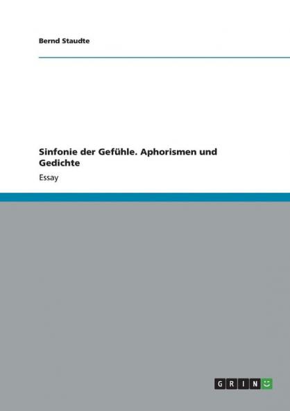 Sinfonie der Gefühle. Aphorismen und Gedichte