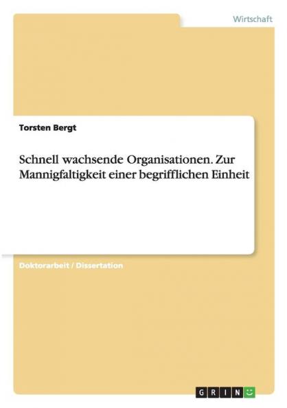 Schnell wachsende Organisationen. Zur Mannigfaltigkeit einer begrifflichen Einheit