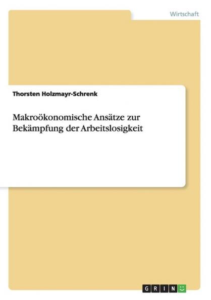 Makroökonomische Ansätze zur Bekämpfung der Arbeitslosigkeit
