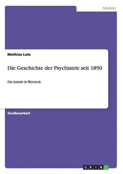 Die Geschichte der Psychiatrie seit 1850