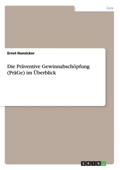 Die Präventive Gewinnabschöpfung (PräGe) im Überblick