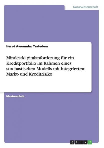Mindestkapitalanforderung für ein Kreditportfolio im Rahmen eines stochastischen Modells mit integriertem Markt- und Kreditrisiko