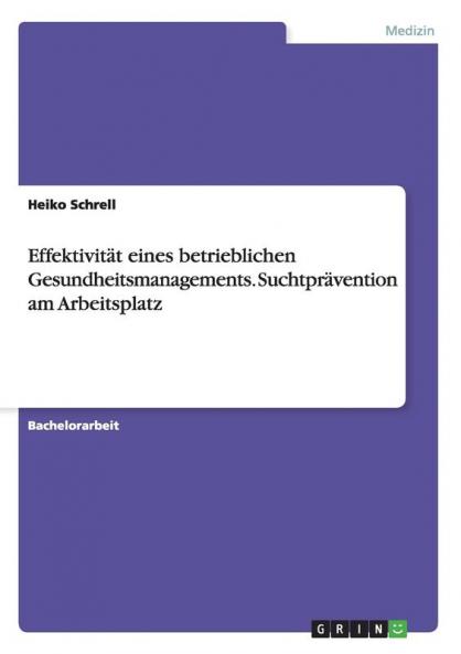 Effektivität eines betrieblichen Gesundheitsmanagements. Suchtprävention am Arbeitsplatz