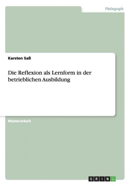 Die Reflexion als Lernform in der betrieblichen Ausbildung
