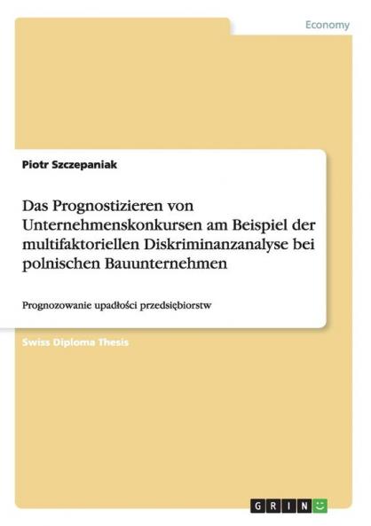 Das Prognostizieren von Unternehmenskonkursen am Beispiel der multifaktoriellen Diskriminanzanalyse bei polnischen Bauunternehmen