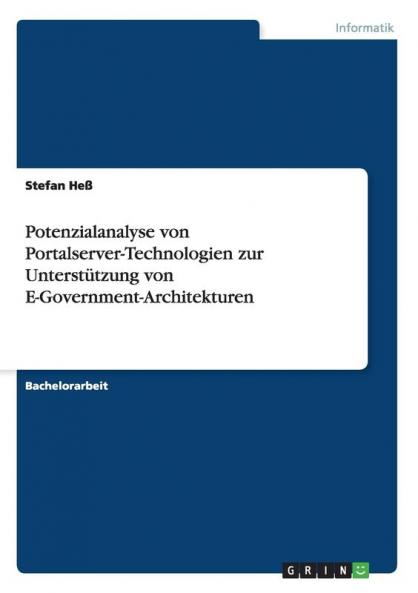 Potenzialanalyse von Portalserver-Technologien zur Unterstützung von E-Government-Architekturen (German Edition)