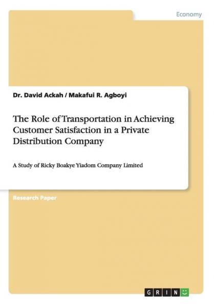 The Role of Transportation in Achieving Customer Satisfaction in a Private Distribution Company