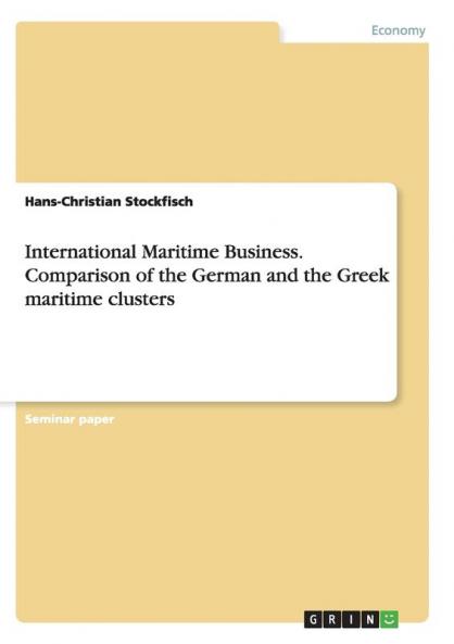International Maritime Business. Comparison of the German and the Greek maritime clusters
