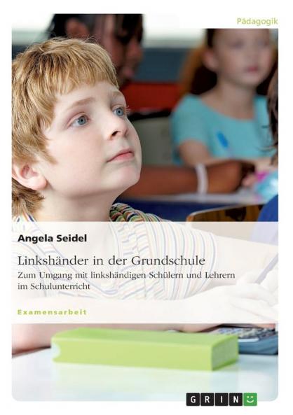 Linksh��nder in der Grundschule. Zum Umgang mit linksh��ndigen Sch��lern und Lehrern im Schulunterricht