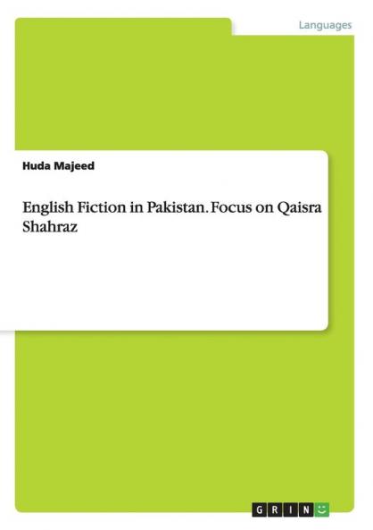 English Fiction in Pakistan. Focus on Qaisra Shahraz