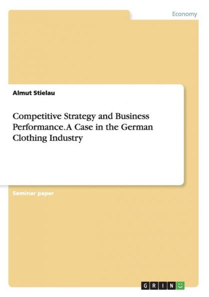 Competitive Strategy and Business Performance. A Case in the German Clothing Industry