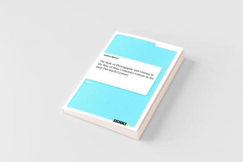 The Role of Photography and Cinema in the Rise of Mass Consumer Culture in the Early Twentieth Century