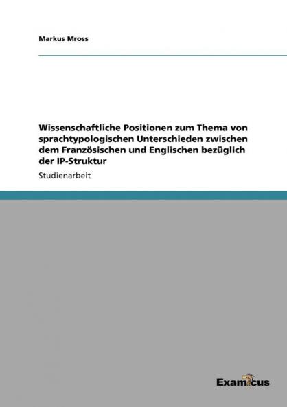 Wissenschaftliche Positionen zum Thema von sprachtypologischen Unterschieden zwischen dem  Franz��sischen und Englischen bez��glich der IP-Struktur
