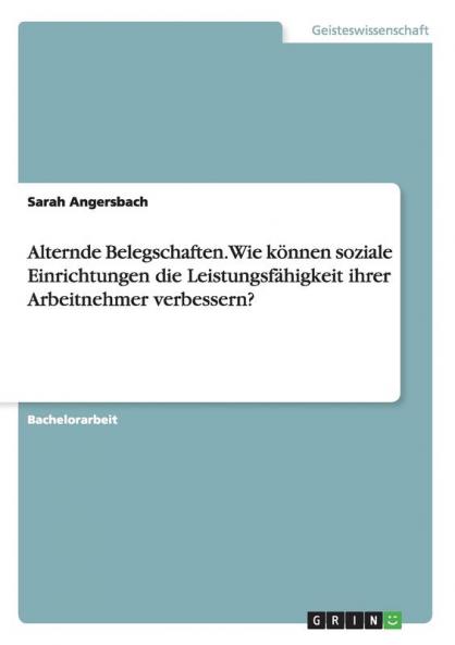 Alternde Belegschaften. Wie k��nnen soziale Einrichtungen die Leistungsf��higkeit ihrer Arbeitnehmer verbessern?