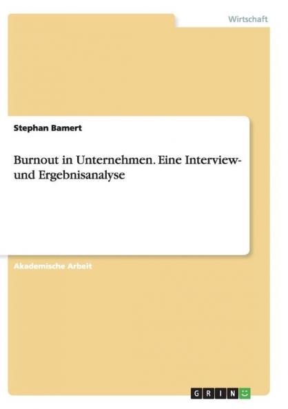 Burnout in Unternehmen. Eine Interview- und Ergebnisanalyse