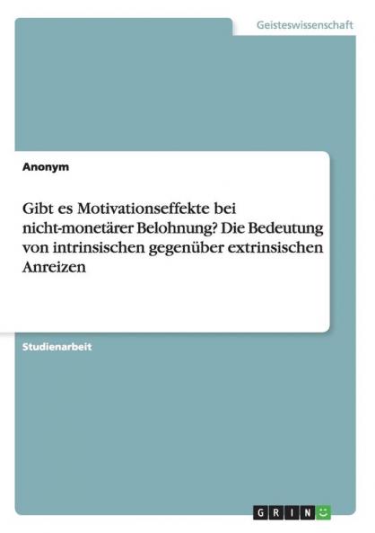 Gibt es Motivationseffekte bei nicht-monetärer Belohnung? Die Bedeutung von intrinsischen gegenüber extrinsischen Anreizen