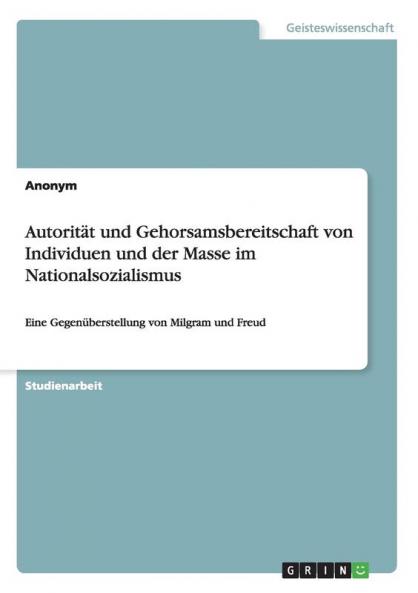Autorität und Gehorsamsbereitschaft von Individuen und der Masse im Nationalsozialismus