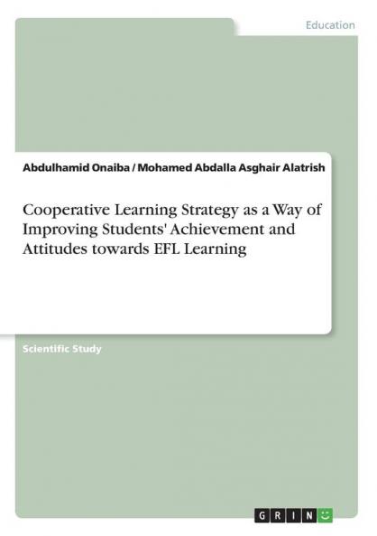Cooperative Learning Strategy as a Way of Improving Students' Achievement and Attitudes towards EFL Learning