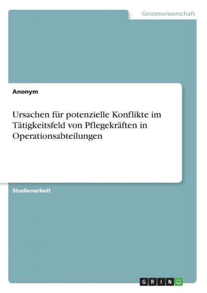 Ursachen für potenzielle Konflikte im Tätigkeitsfeld von Pflegekräften in Operationsabteilungen