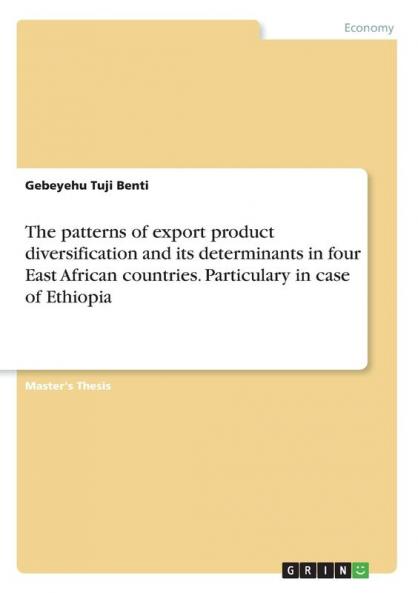 The patterns of export product diversification and its determinants in four East African countries. Particulary in case of Ethiopia