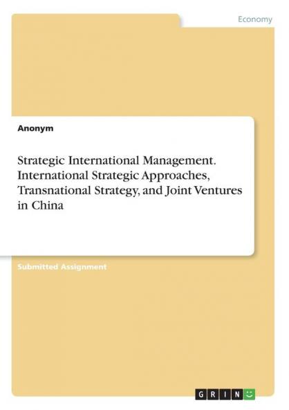 Strategic International Management. International Strategic Approaches Transnational Strategy and Joint Ventures in China