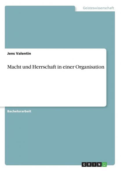 Macht und Herrschaft in einer Organisation