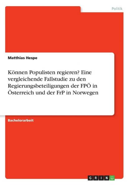 Können Populisten regieren? Eine vergleichende Fallstudie zu den Regierungsbeteiligungen der FPÖ in Österreich und der FrP in Norwegen