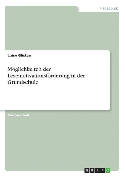 Möglichkeiten der Lesemotivationsförderung in der Grundschule