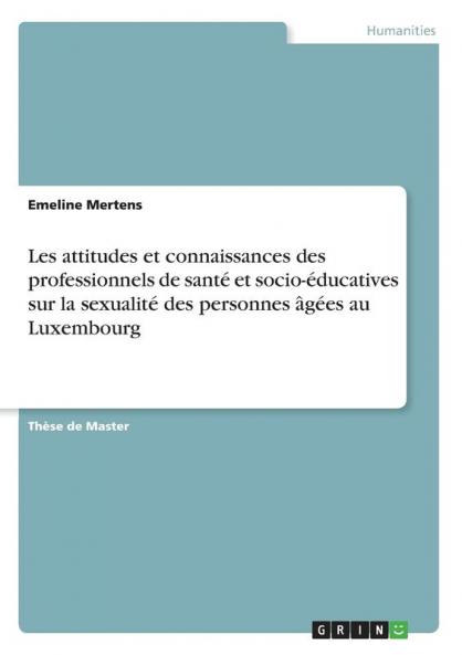 Les attitudes et connaissances des professionnels de santé et socio-éducatives sur la sexualité des personnes âgées au Luxembourg