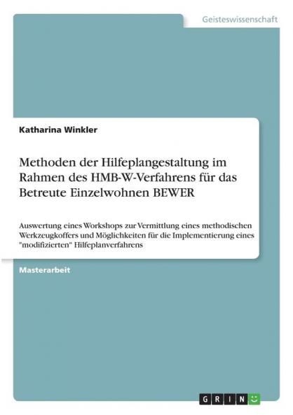 Methoden der Hilfeplangestaltung im Rahmen des HMB-W-Verfahrens f��r das Betreute Einzelwohnen BEWER