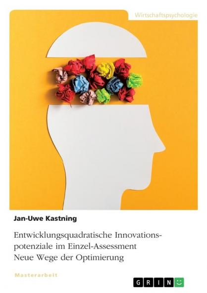 Entwicklungsquadratische Innovationspotenziale im Einzel-Assessment. Neue Wege der Optimierung
