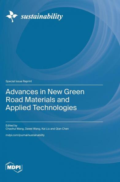 Advances in New Green Road Materials and Applied Technologies