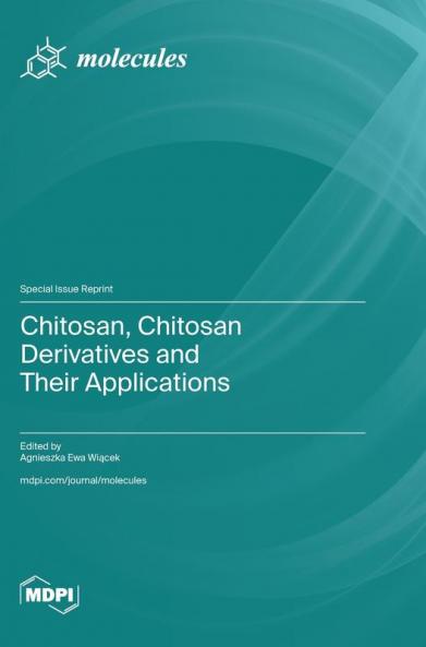 Chitosan Chitosan Derivatives and Their Applications