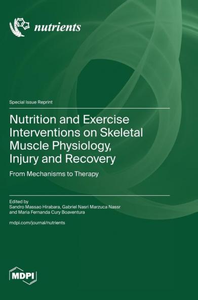 Nutrition and Exercise Interventions on Skeletal Muscle Physiology Injury and Recovery