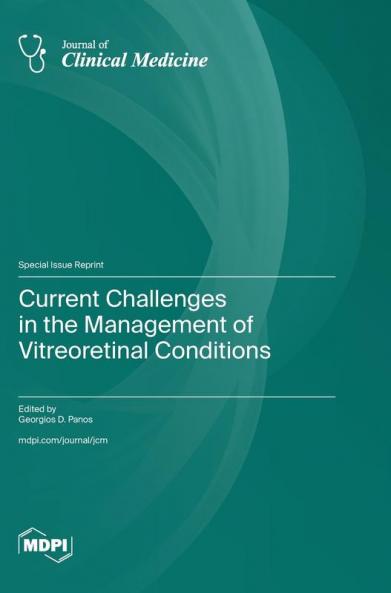 Current Challenges in the Management of Vitreoretinal Conditions