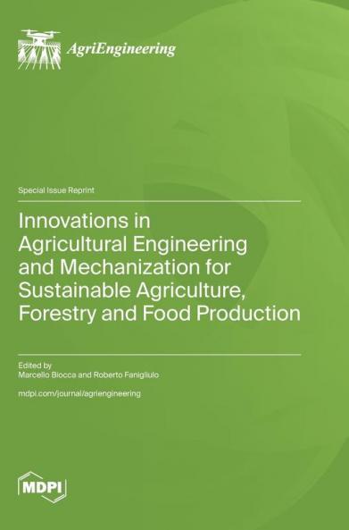 Innovations in Agricultural Engineering and Mechanization for Sustainable Agriculture Forestry and Food Production