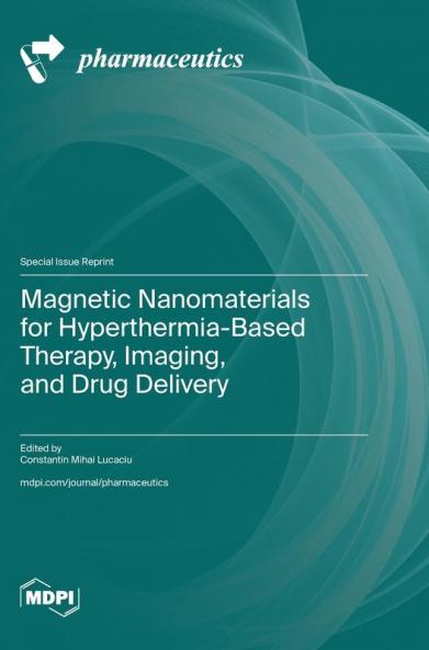 Magnetic Nanomaterials for Hyperthermia-Based Therapy Imaging and Drug Delivery