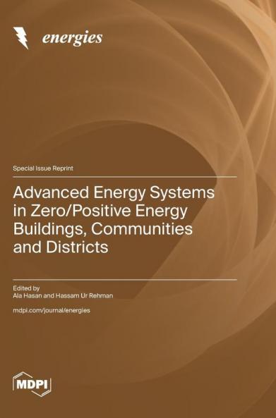Advanced Energy Systems in Zero/Positive Energy Buildings Communities and Districts