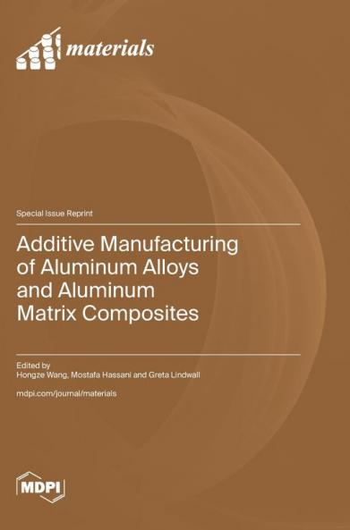 Buy Additive Manufacturing of Aluminum Alloys and Aluminum Matrix ...